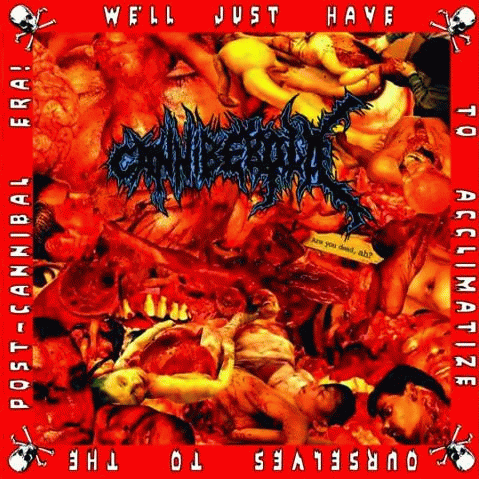 Cannibe : We'll Just Have to Acclimatize Ourselves to the Post-Cannibal Era!